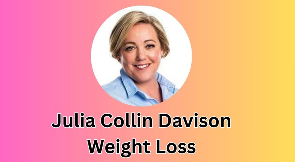 Julia Collin Davison Weight Loss