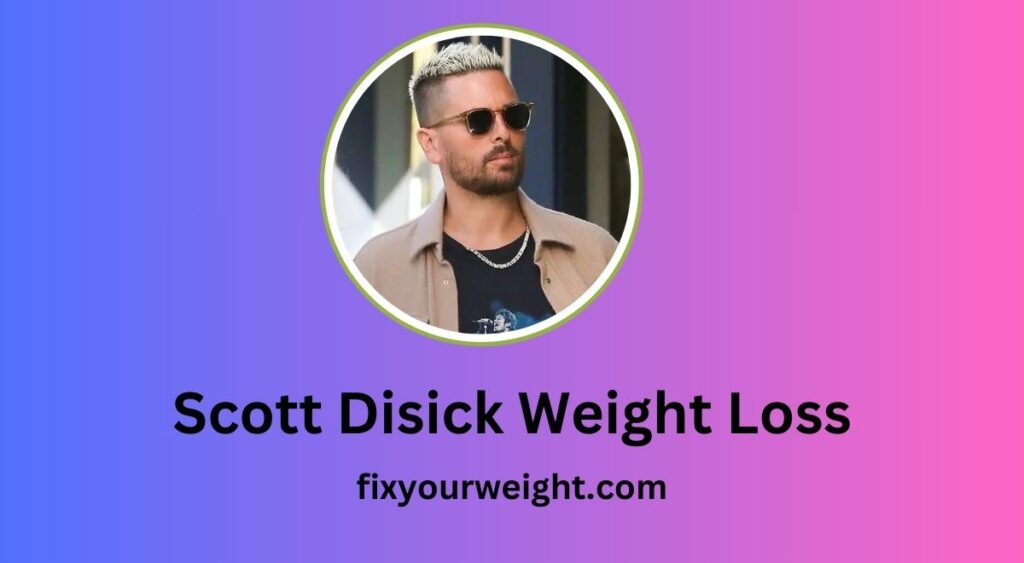 Scott Disick Weight Loss: Before and After