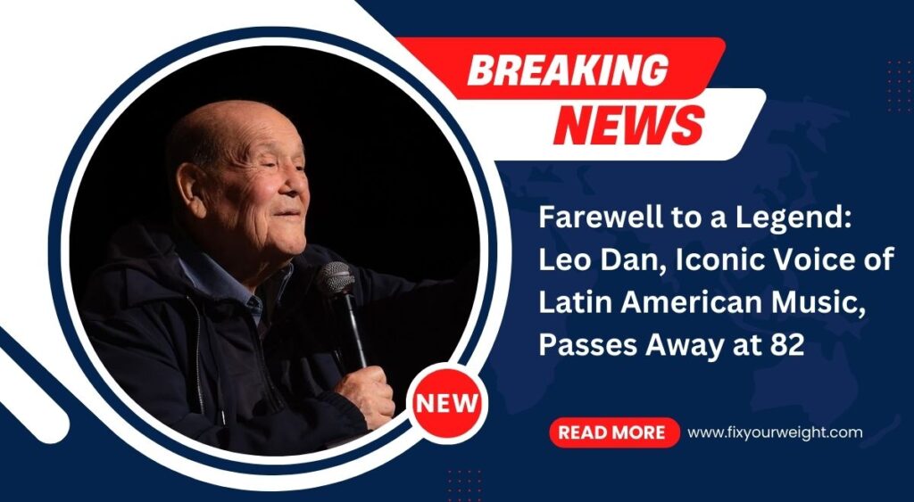 Farewell to a Legend: Leo Dan, Iconic Voice of Latin American Music, Passes Away at 82