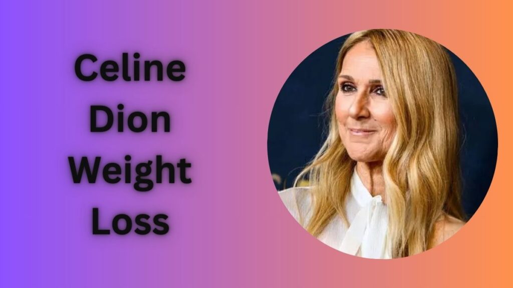 Celine Dion Weight Loss: A Closer Look at the Iconic Star