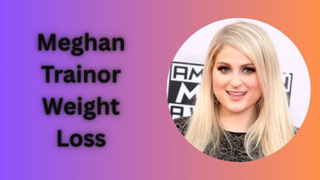 Meghan Trainor Weight Loss: Lost Around 60 Pounds!