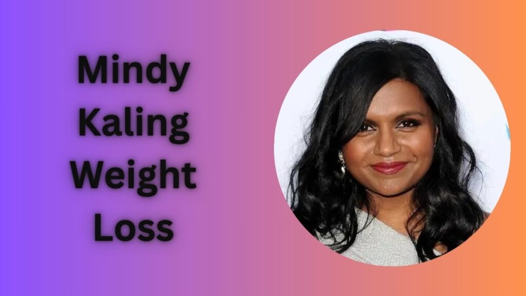 Mindy Kaling Weight Loss: A Stunning Transformation
